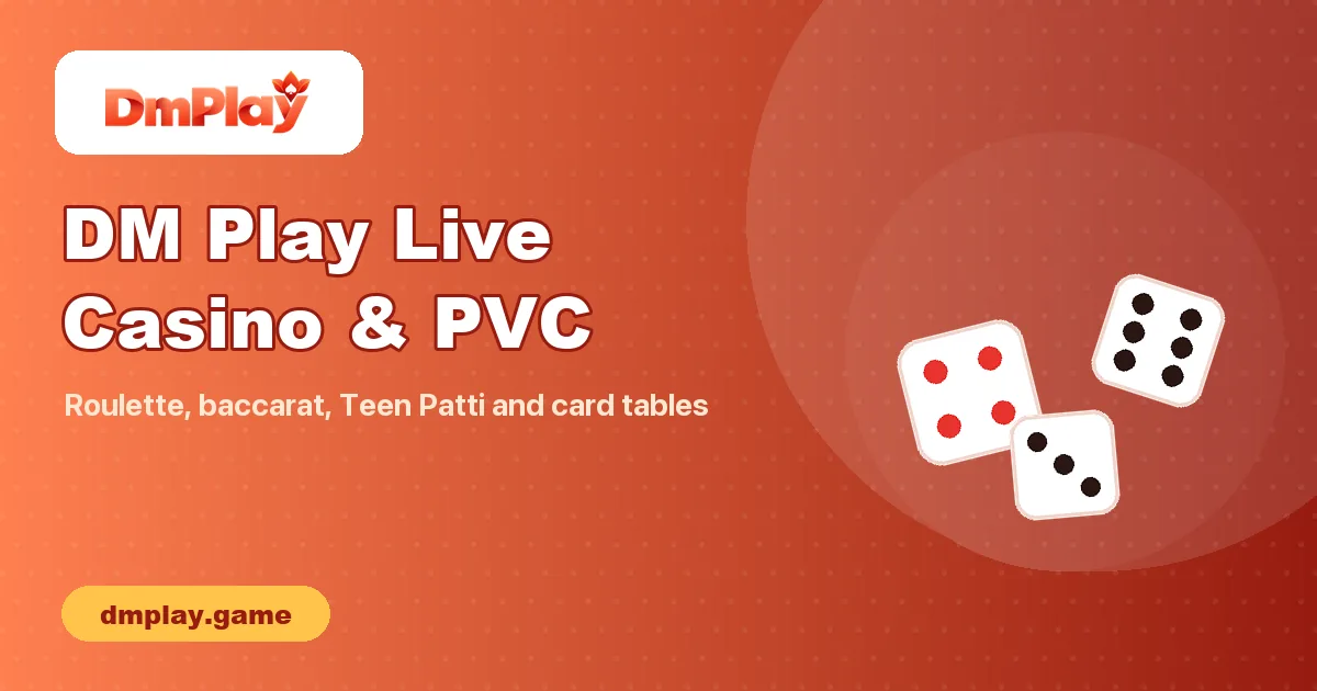 DM Play Live Casino and PVC