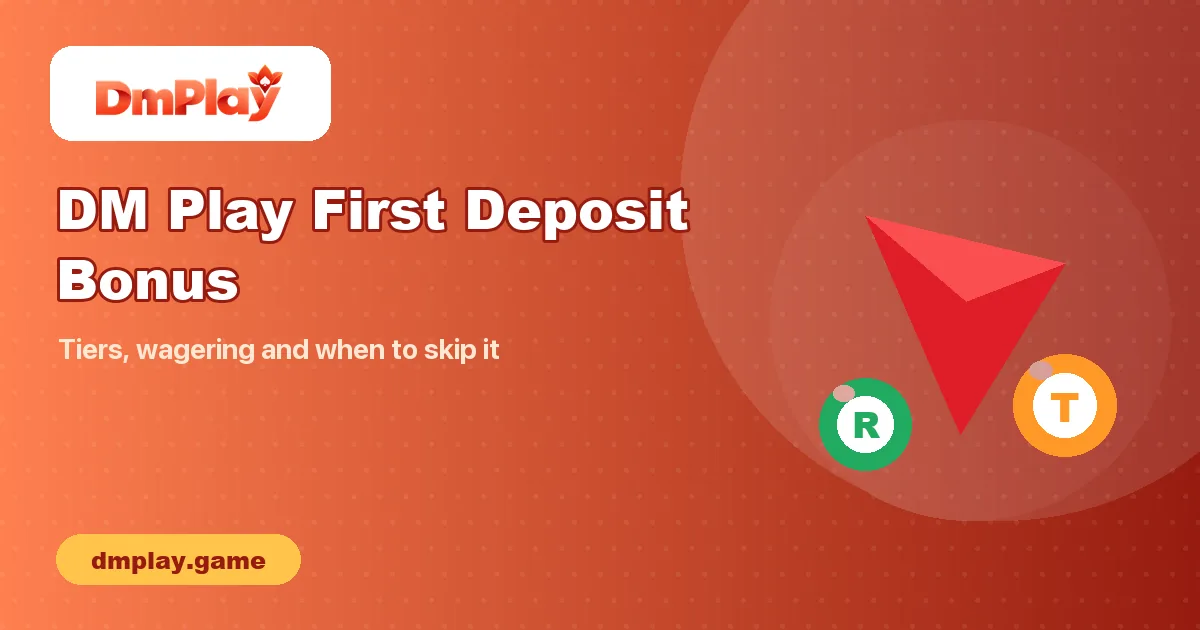 DM Play First Deposit Bonus – Tiers, Wagering and When to Skip It