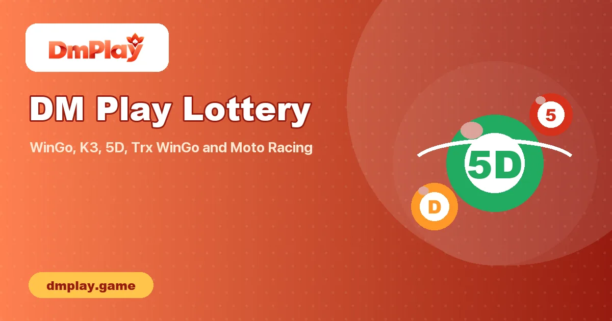 DM Play Lottery – WinGo, K3, 5D, Trx WinGo and Moto Racing Explained